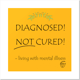 Diagnosed! Not Cured! Posters and Art